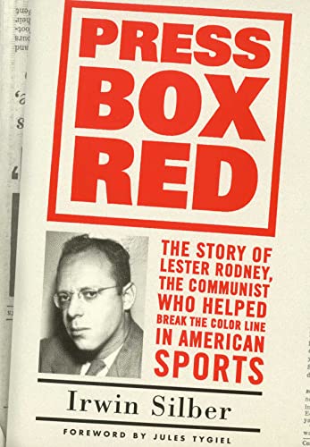 Press Box Red: The Story of Lester Rodney, the Communist Who Helped Break the Color Line in Ameri...