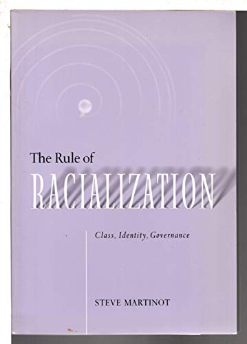 Rule Of Racialization: Class, Identity, Governance (Labor In Crisis) (9781566399821) by Martinot, Steve