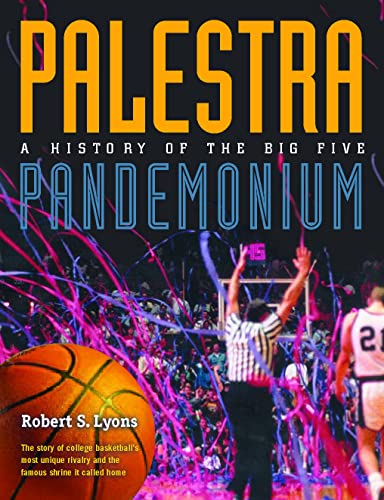 Palestra Pandemonium: A History Of The Big 5 (9781566399913) by Lyons, Robert