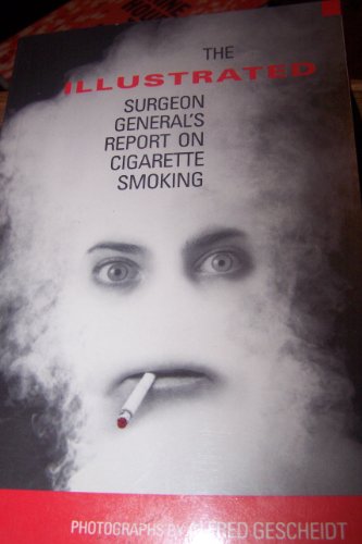 Illustrated Surgeon General's Report on Cigarette Smoking (9781566400718) by Gescheidt, Alfred; Gescheidt, Jack