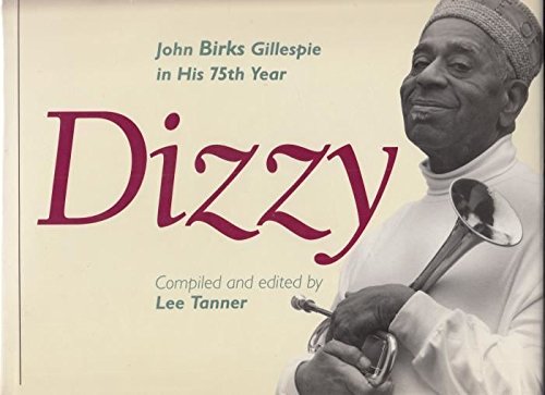 Imagen de archivo de Dizzy : John Birks Gillespie in His Seventy-Fifth Year a la venta por Better World Books