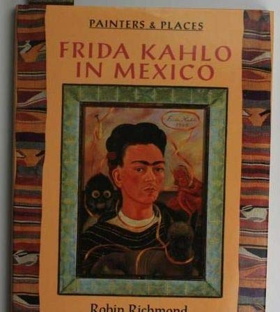 9781566408028: Frida Kahlo in Mexico (Painters and Places Series)