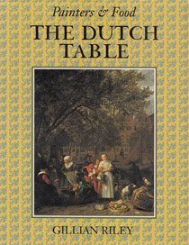 Imagen de archivo de The Dutch Table: Gastronomy in the Golden Age of the Netherlands [Painters and Food] a la venta por Saucony Book Shop