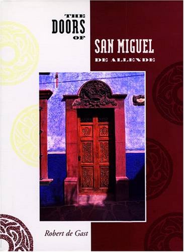 Stock image for The Doors of San Miguel De Allende for sale by Jenson Books Inc