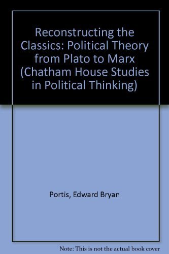 Imagen de archivo de Reconstructing the Classics: Political Theory from Plato to Marx (Chatham House Studies in Political Thinking) a la venta por SecondSale