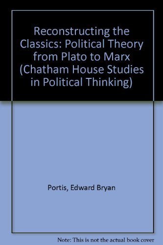 9781566430036: Reconstructing the Classics: Political Theory from Plato to Marx (Chatham House Studies in Political Thinking)