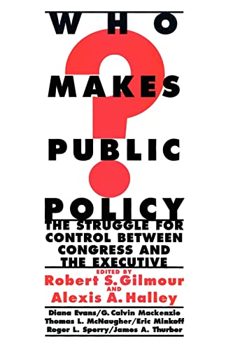 Stock image for Who Makes Public Policy?: he Struggle for Control between Congress and the Executive (Public Administration and Public Policy) for sale by Wonder Book