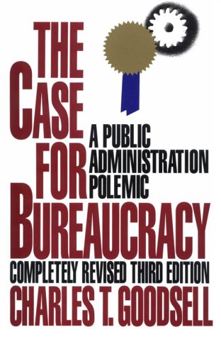 Stock image for The Case for Bureaucracy: A Public Administration Polemic (Public Administration and Public Policy) for sale by Wonder Book