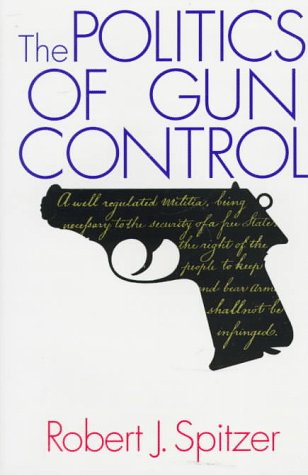 Stock image for The Politics of Gun Control for sale by Better World Books