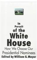 Beispielbild fr In Pursuit of the White House: How We Choose Our Presidential Nominees zum Verkauf von J. HOOD, BOOKSELLERS,    ABAA/ILAB