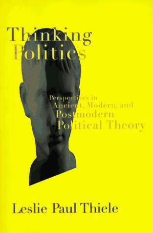 Stock image for Thinking Politics: Perspectives in Ancient, Modern, and Postmodern Political Theory (Chatham House Studies in Political Thinking) for sale by Wonder Book