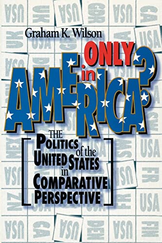 Beispielbild fr Only in America?: The Politics of the United States in Comparative Perspective (American Politics Series) zum Verkauf von Wonder Book