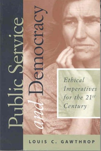 Stock image for Public Service and Democracy: Ethical Imperatives for the 21st Century (Public Administration and Public Policy) for sale by BookHolders