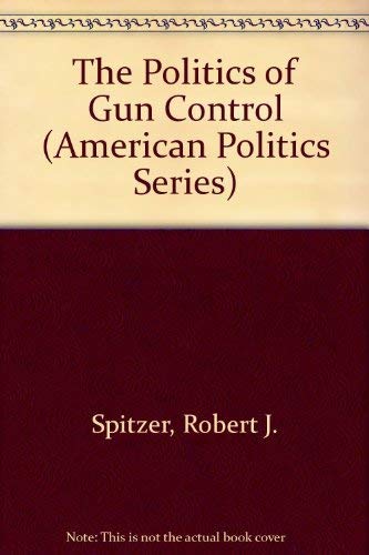 Stock image for The Politics of Gun Control for sale by ThriftBooks-Dallas