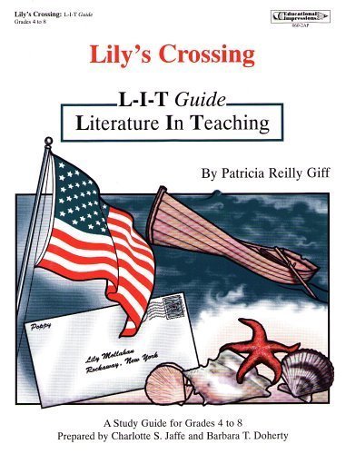 Lily's Crossing L-I-T Guide: A Study Guide for Grades 4-8 to the Book by Patricia Reilly Goff (L-I-T (Literature In Teaching) Guides) (9781566440608) by Charlotte S. Jaffe; Barbara T. Doherty