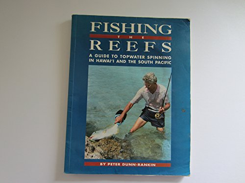 Beispielbild fr Fishing the Reefs: A Guide to Topwater Spinning in Hawai'i the South Pacific zum Verkauf von Books of the Smoky Mountains