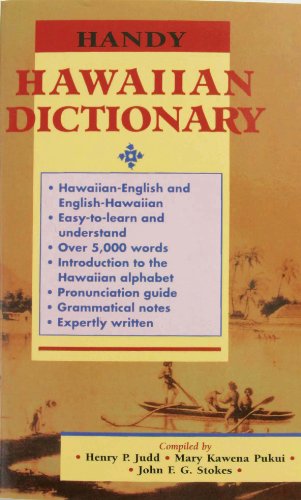 Handy Hawaiian Dictionary: With English-Hawaiian Dictionary and Hawaiian-English Dictionary : Over Five Thousand of the Commonest and Most Useful ... Their: Hawaiian-English and English-Hawaiian