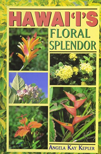 9781566471701: Hawaii's Floral Splendor: A Friendly Colour Identification Guide to Native and Introduced Flowers of All the Hawaiian Islands