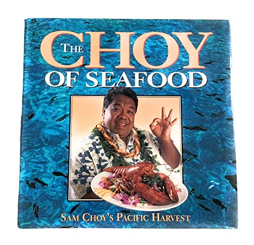 Imagen de archivo de The Choy of Seafood, Sam Choy's Pacific Harvest a la venta por Jenson Books Inc