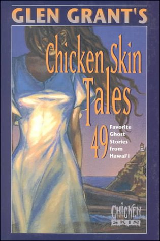 Beispielbild fr Glen Grant's Chicken Skin Tales: 49 Favorite Ghost Stories from Hawai'i zum Verkauf von HPB-Diamond