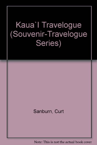 Kaua`I Travelogue (Souvenir-Travelogue Series) (9781566472456) by Sanburn, Curt