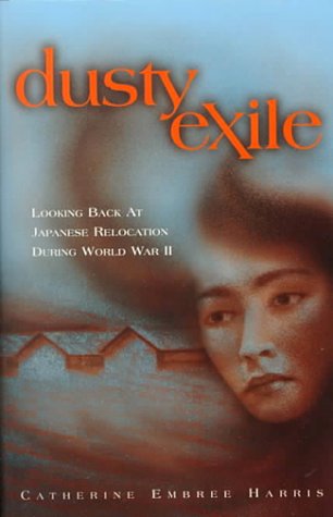 Stock image for Dusty Exile: Looking Back at Japanese Relocation During World War II for sale by Wonder Book