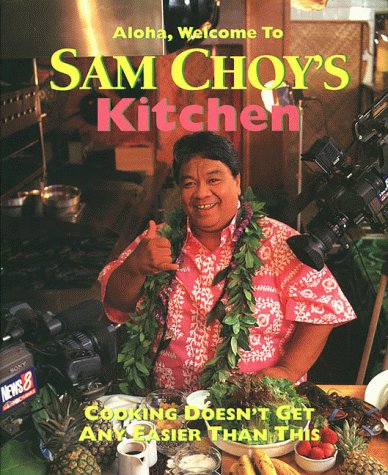 Beispielbild fr Sam Choy's Kitchen : Cooking Doesn't Get Any Easier Than This zum Verkauf von Better World Books