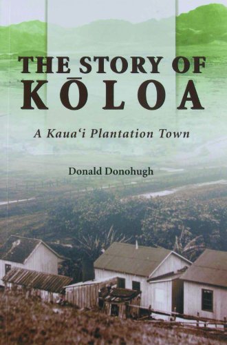 Beispielbild fr The Story of Koloa: A Kauai Plantation Town zum Verkauf von Front Cover Books