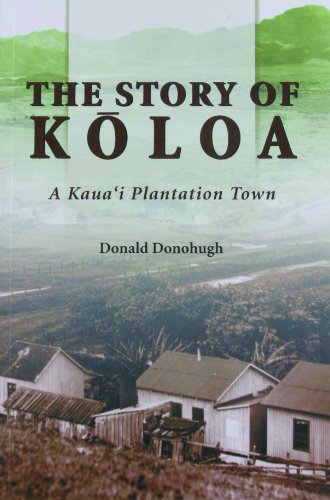 The Story of Koloa A Kaua'i Plantation Town