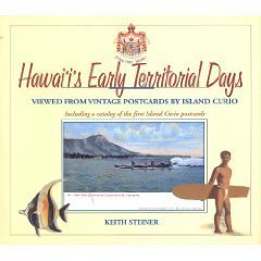 Hawai'i's Early Territorial Days 1900-1915: Viewed From Vintage Postcards By Island Curio (9781566474856) by Steiner, Keith; Grant, Glen; Island Curio