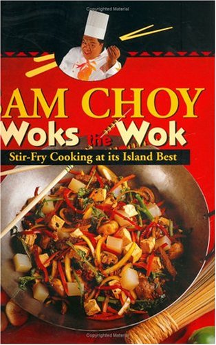 Beispielbild fr Sam Choy Woks the Wok: Stir Fry Cooking at Its Island Best zum Verkauf von SecondSale