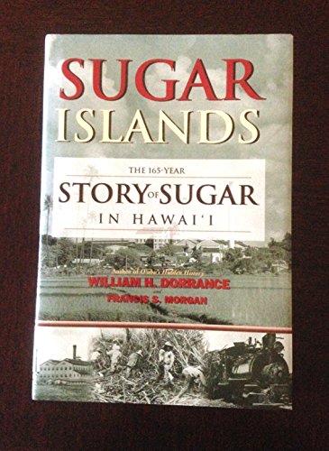 Beispielbild fr Sugar Islands: The 165-Year Story of Sugar in Hawaii zum Verkauf von The Book Bin