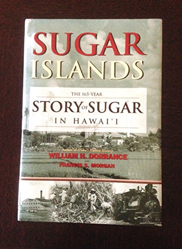 Stock image for Sugar Islands. The 165 Year Story of Sugar in Hawai'i. for sale by Lawrence Jones Books