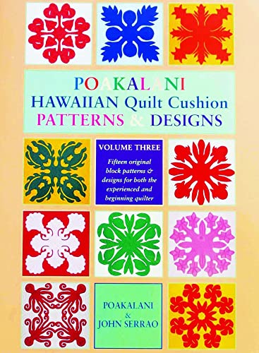 Beispielbild fr Poakalani Hawaiian Quilt Cushion Patterns & Designs, Vol. 3: Fifteen Original Block Patterns and Designs for both the Experienced and Beginning Quilter zum Verkauf von SecondSale
