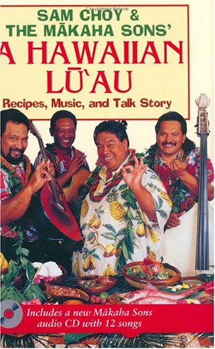 Stock image for Sam Choy & the Makaha Sons' A Hawaiian Luau for sale by SecondSale