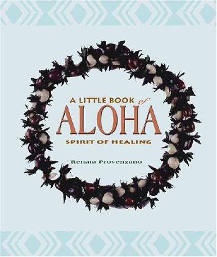 A Little Book Of Aloha Spirit Of Healing