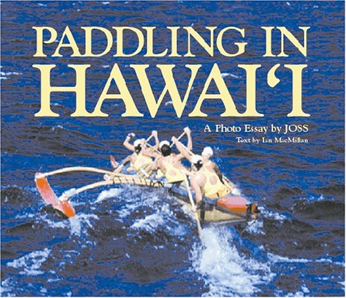 Imagen de archivo de Paddling in Hawaii (Hawaii): A Photo Essay by JOSS a la venta por KuleliBooks