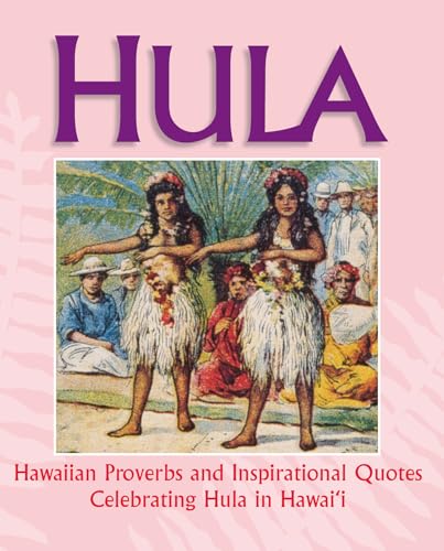 Stock image for Hula: Hawaiian Proverbs and Inspirational Quotes Celebrating Hula in Hawaii for sale by BooksRun