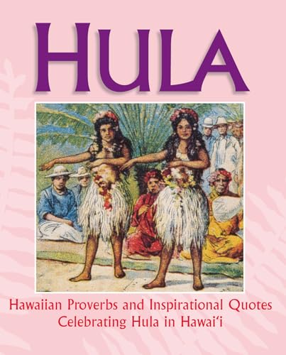 Stock image for Hula : Hawaiian Proverbs and Inspirational Quotes Celebrating Hula in Hawai'i for sale by Better World Books: West