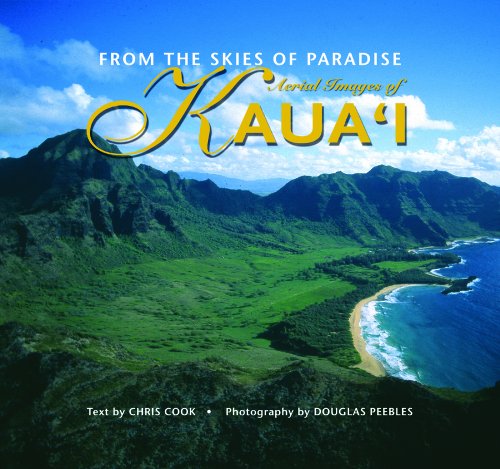 From the Skies of Paradise: Aerial Images of Kauai (9781566477420) by Chris Cook