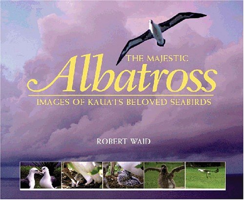 MAJESTIC ALBATROSS OF KAUAI - Waid, Robert