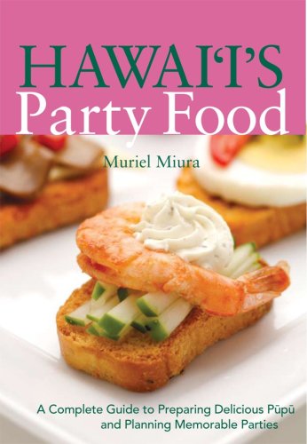 Stock image for Hawaii's Party Food: A Complete Guide to Preparing Delicious Pupu and Planning Memorable Parties for sale by SecondSale