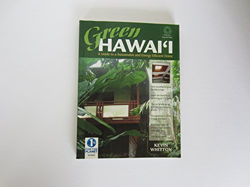 Stock image for Green Hawaii: A Guide to a Sustainable and Energy Efficient Home for sale by Kona Bay Books