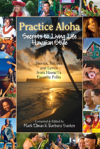 Beispielbild fr Practice Aloha: Secrets to Living Life Hawaiian Style- Stories, Recipes and Lyrics from Hawai'i's Favorite Folks zum Verkauf von SecondSale