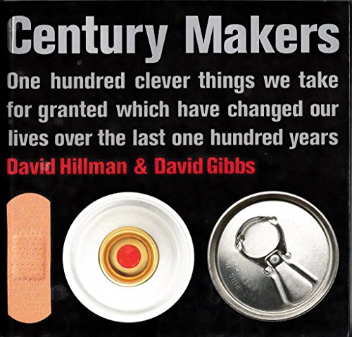 Stock image for Century Makers: One Hundred Clever Things We Take for Granted Which Have Changed Our Lives over the Last One Hundred Years for sale by Wonder Book