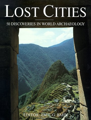 Stock image for Lost Cities : 50 Discoveries in World Archaelogy for sale by Better World Books