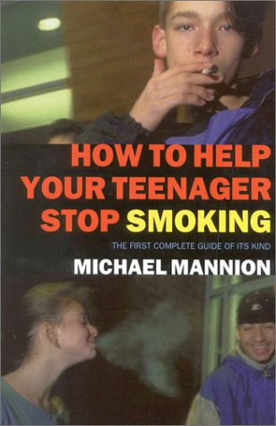 How to Help Your Teenager Stop Smoking (9781566490290) by Mannion, Michael