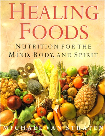 Healing Foods: Nutrition for the Mind, Body, and Spirit