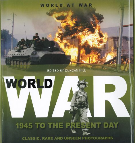 Beispielbild fr World at War: 1945 to the Present Day: Classic, Rare and Unseen Photographs from the Daily Mail zum Verkauf von Michael Lyons