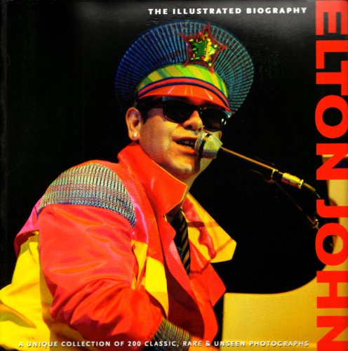 Beispielbild fr Elton John : The Illustrated Biography zum Verkauf von Better World Books